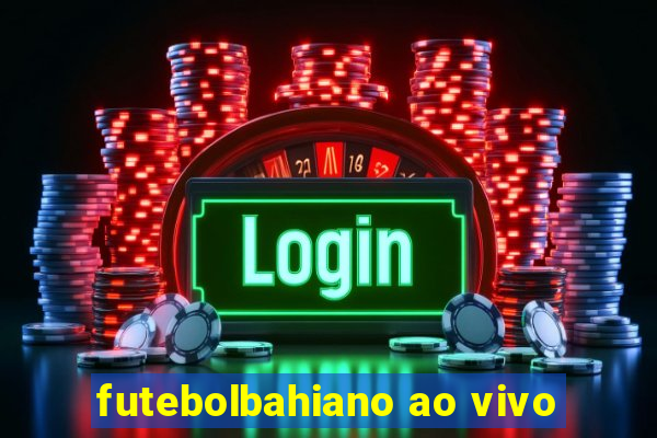 futebolbahiano ao vivo